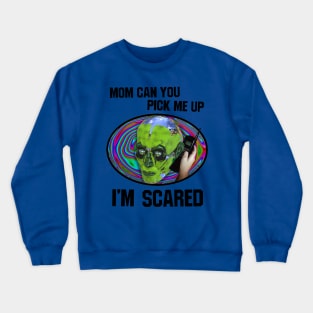 mom can you pick me up im scared 🚙 Crewneck Sweatshirt